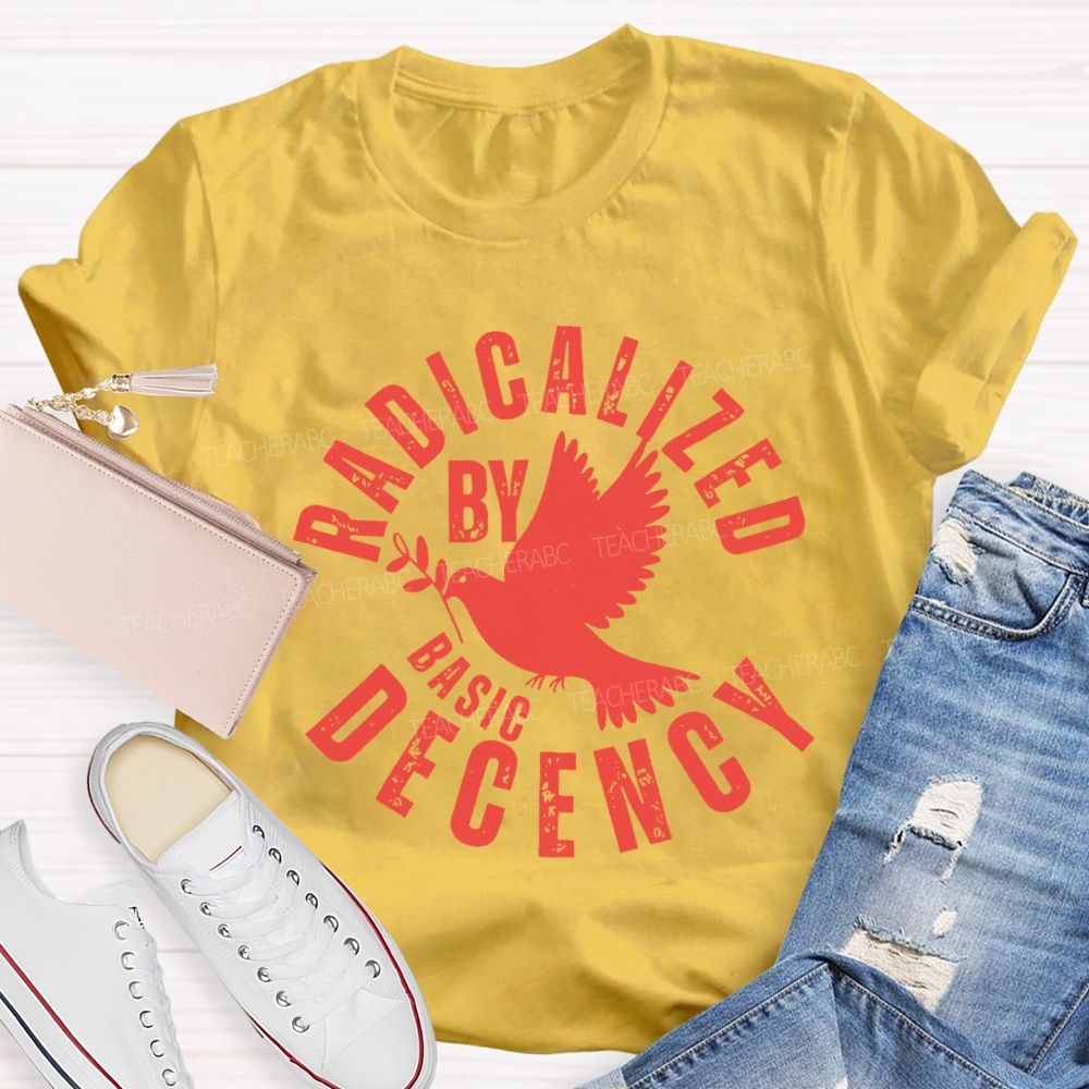 Radicalized By Basic Decency Dove of Peace T-shirt