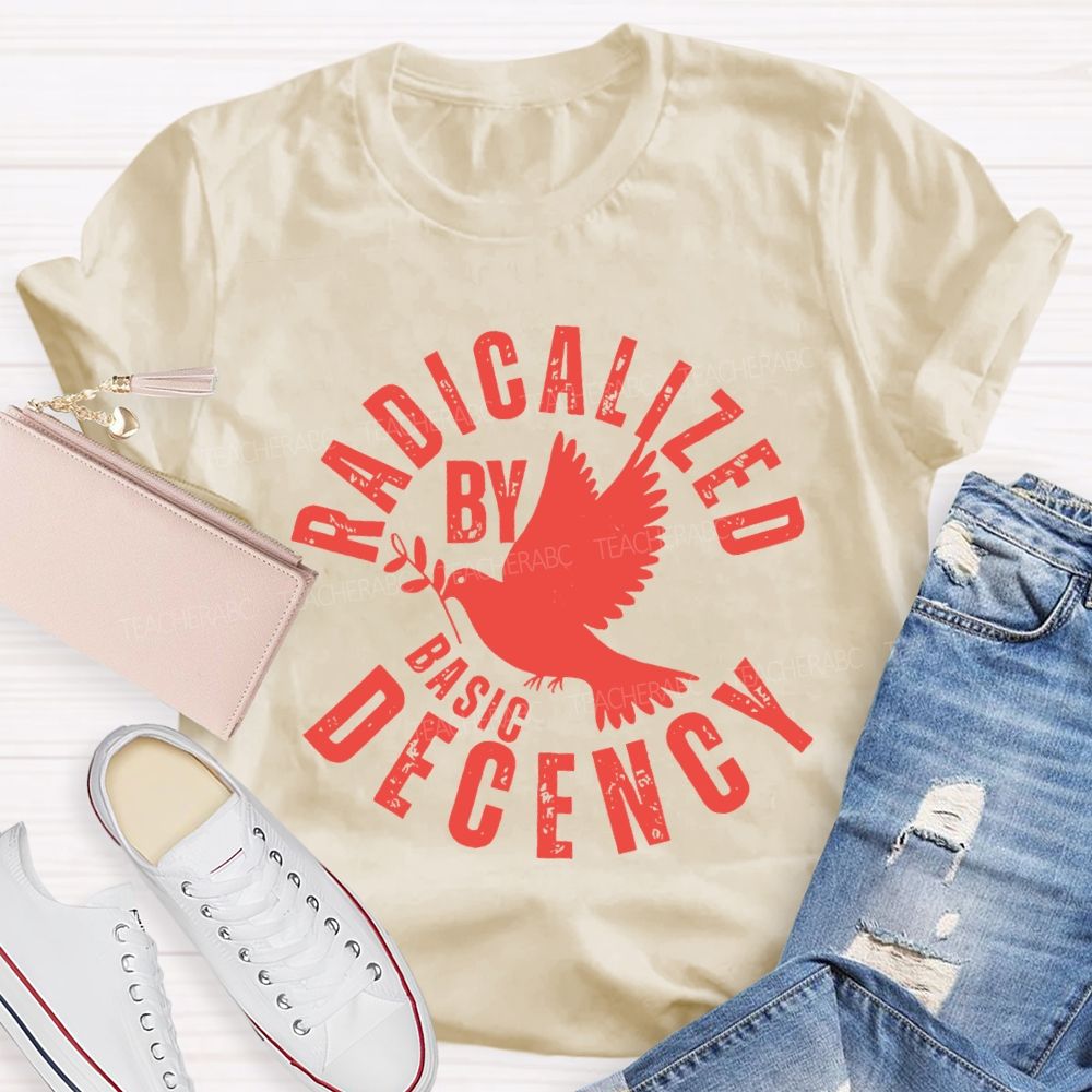 Radicalized By Basic Decency Dove of Peace T-shirt