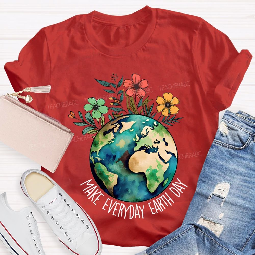 Make Everyday Earth Day Environmental Teacher T-shirt