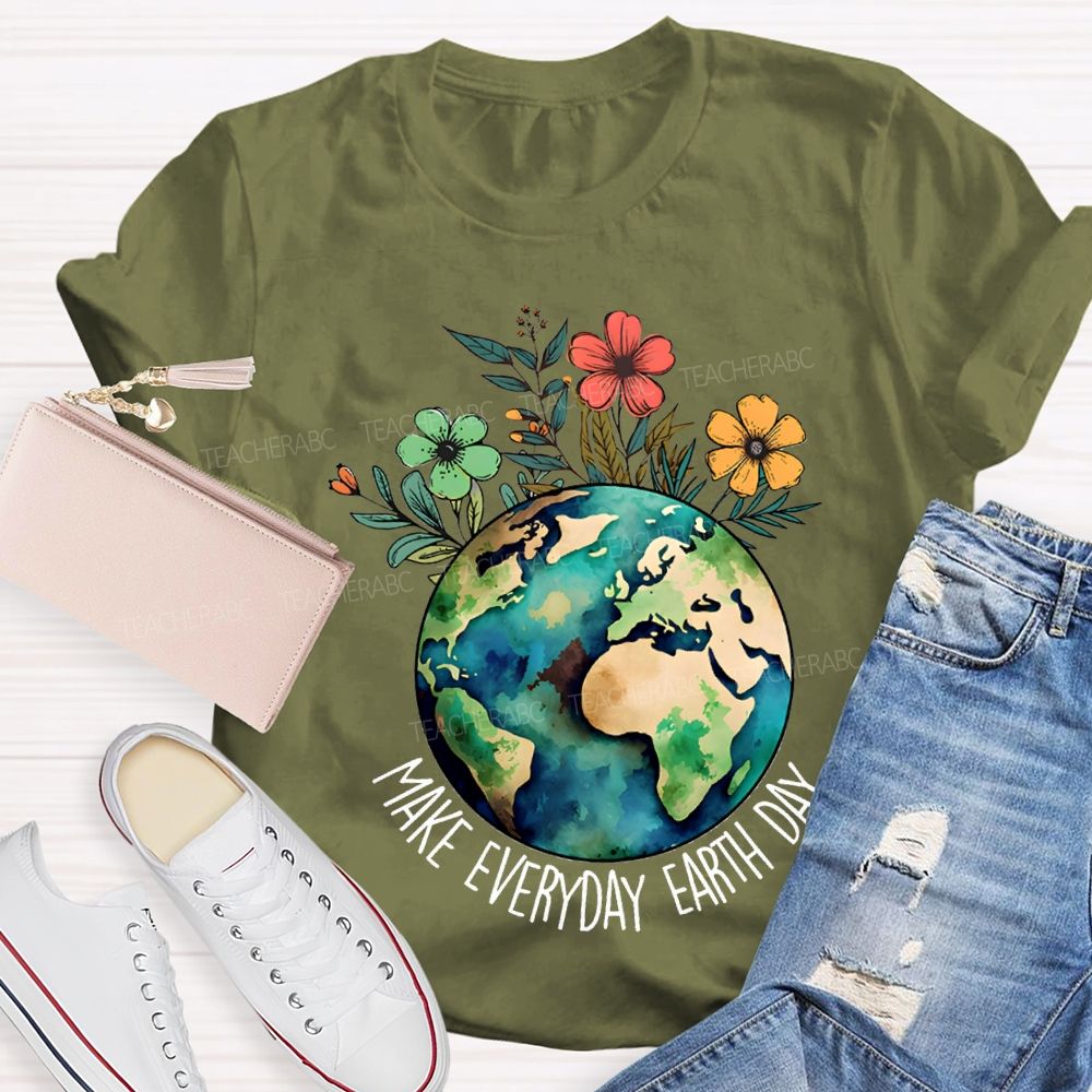Make Everyday Earth Day Environmental Teacher T-shirt