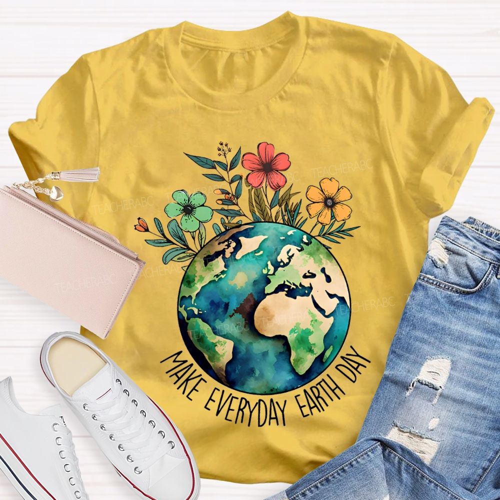 Make Everyday Earth Day Environmental Teacher T-shirt