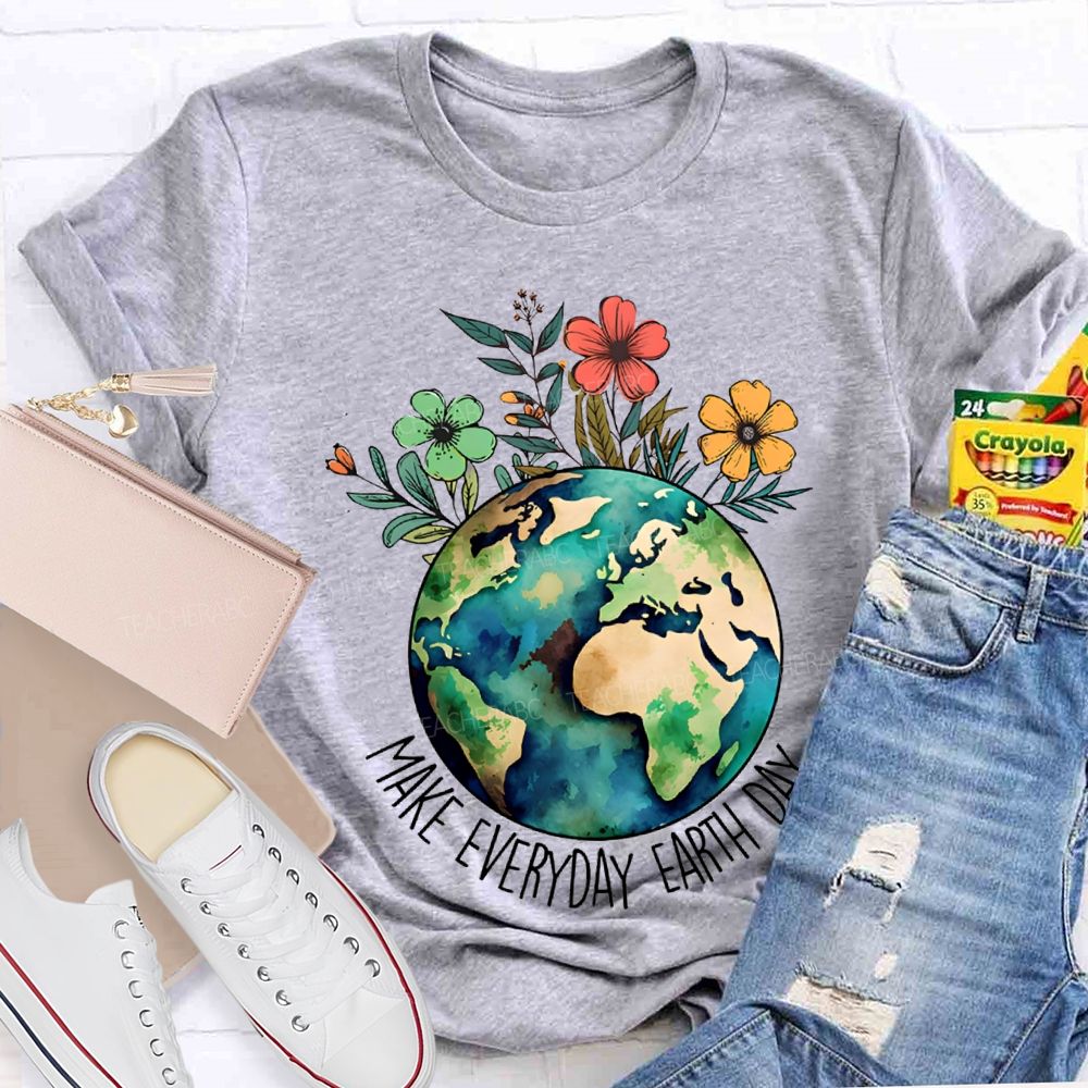 Make Everyday Earth Day Environmental Teacher T-shirt