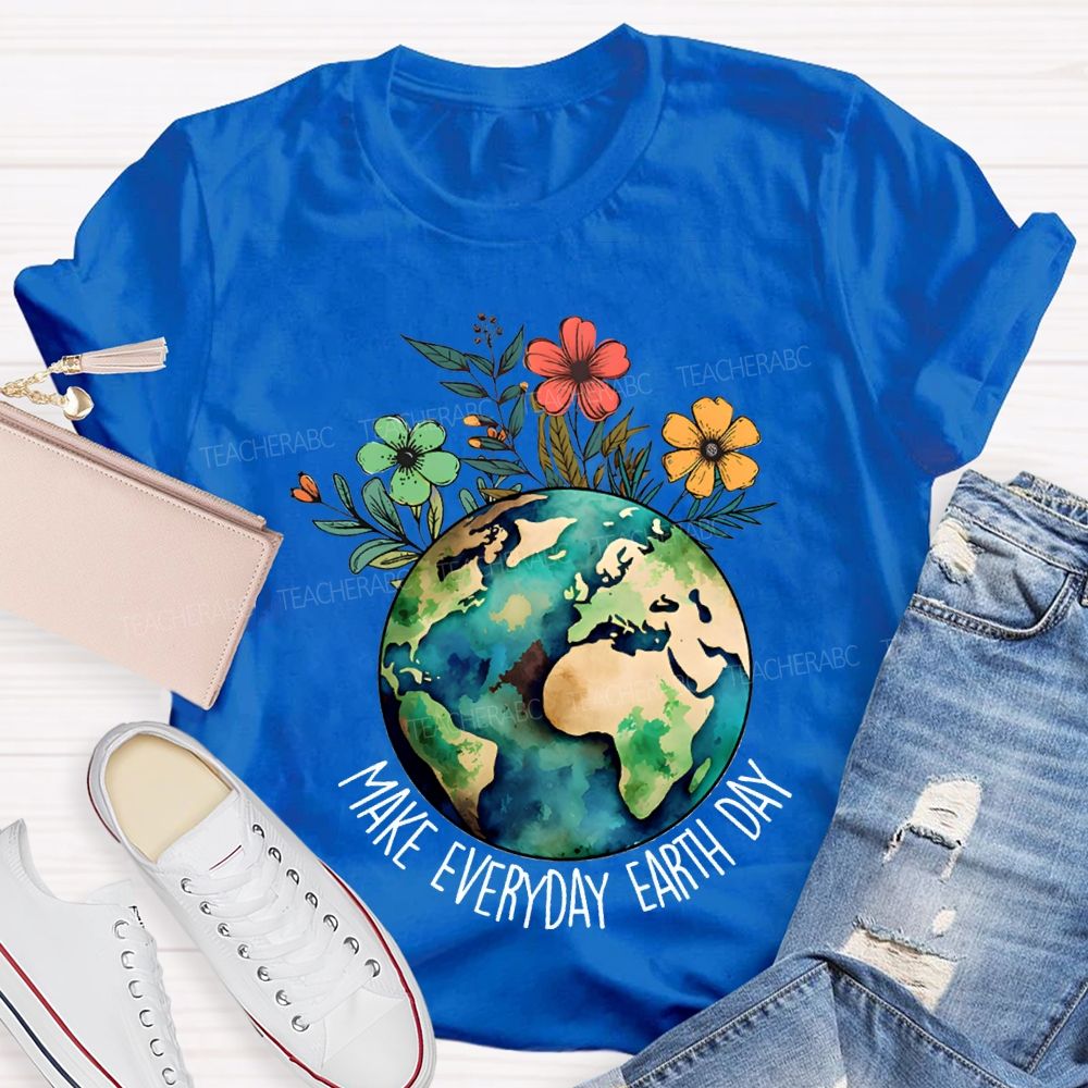 Make Everyday Earth Day Environmental Teacher T-shirt