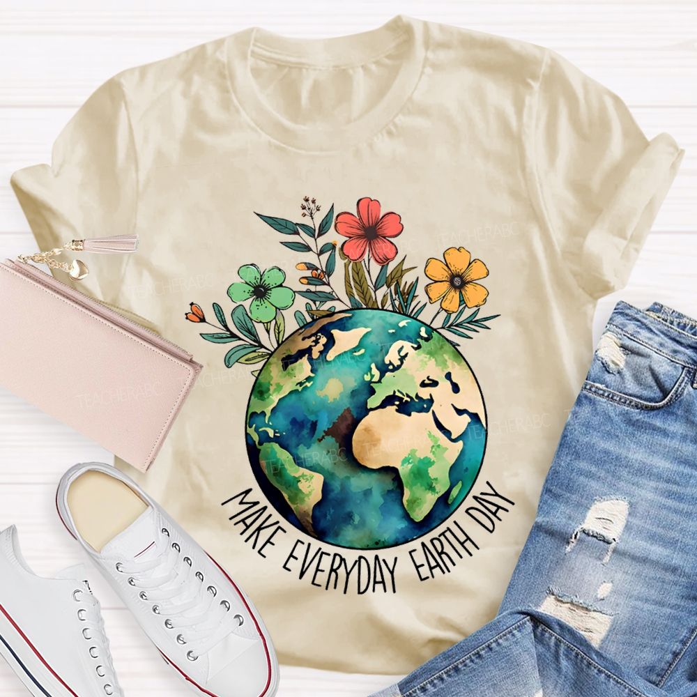 Make Everyday Earth Day Environmental Teacher T-shirt
