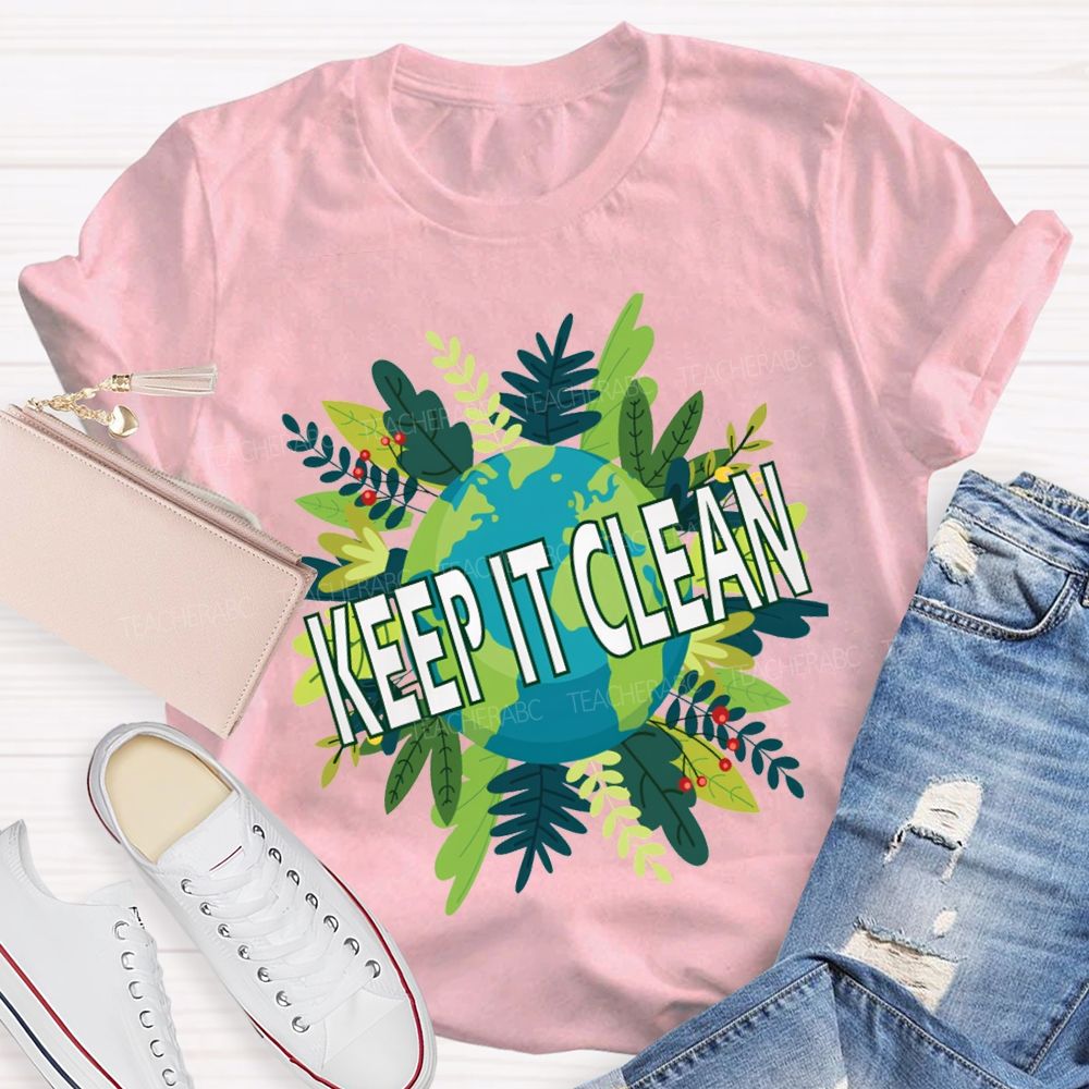 Keep It Clean Up The Earth Day Teacher T-shirt