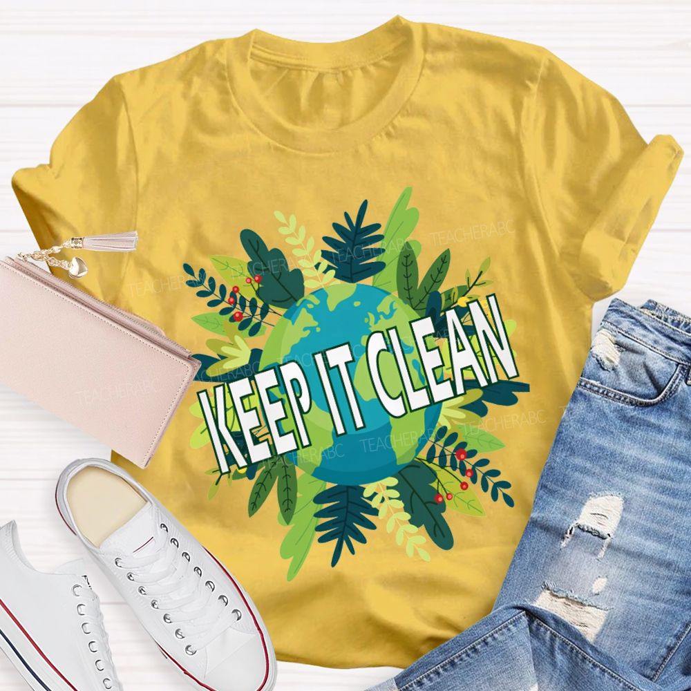 Keep It Clean Up The Earth Day Teacher T-shirt