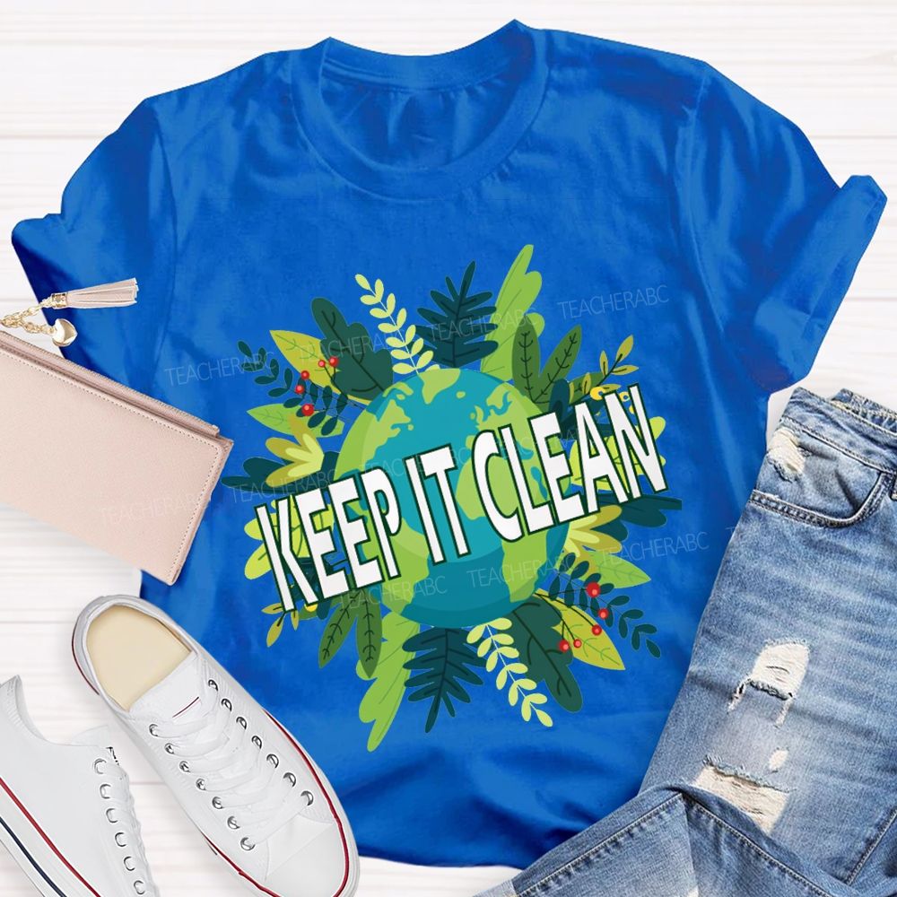 Keep It Clean Up The Earth Day Teacher T-shirt