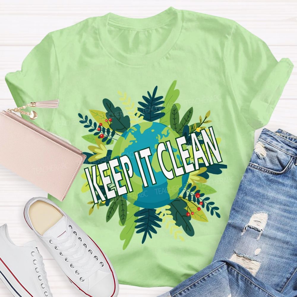 Keep It Clean Up The Earth Day Teacher T-shirt