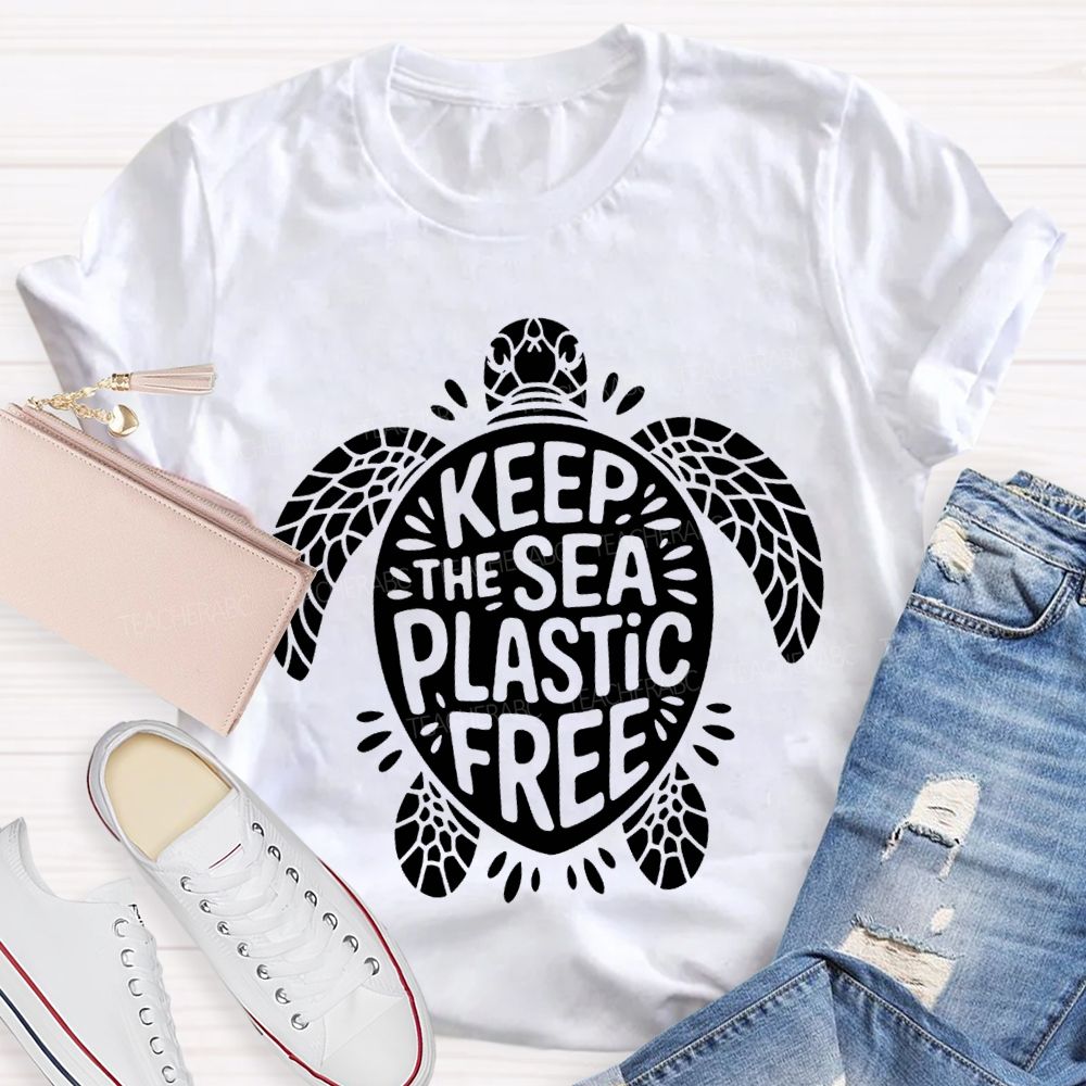 Keep The Sea Plastic Free Teacher T-shirt