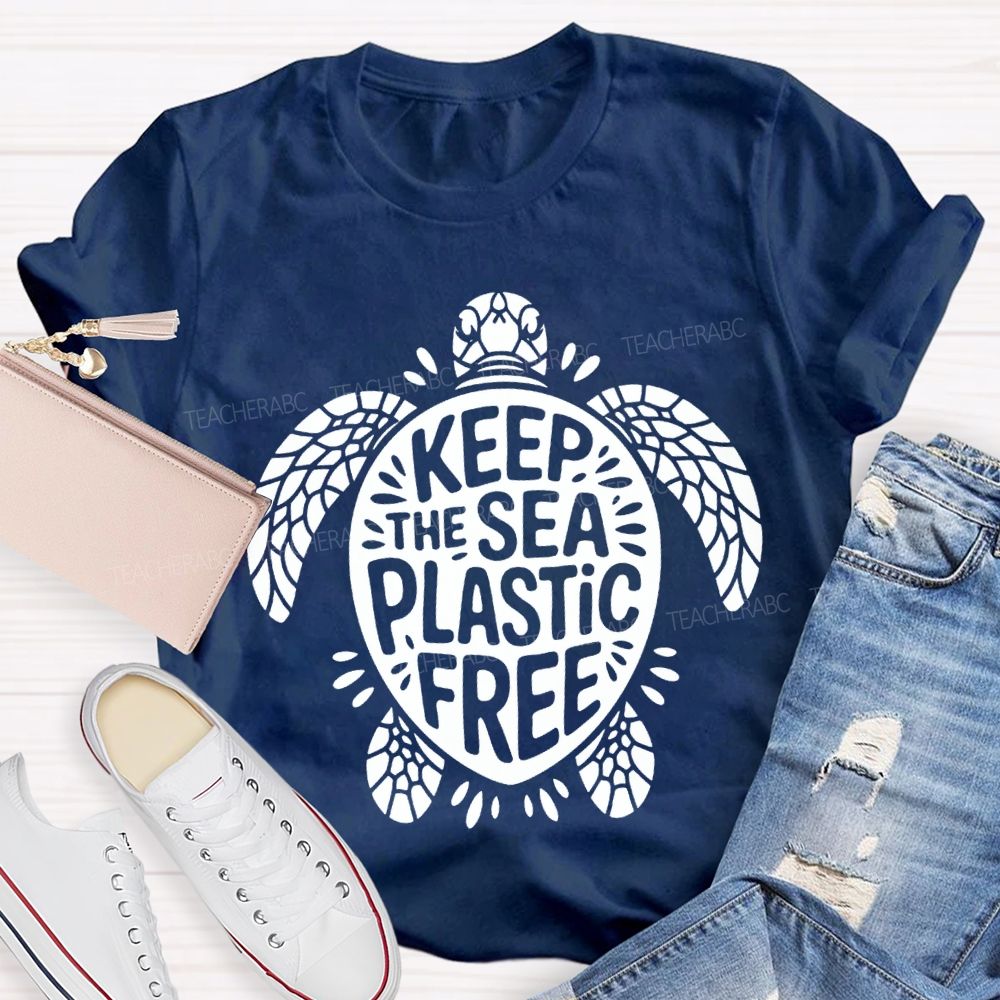 Keep The Sea Plastic Free Teacher T-shirt