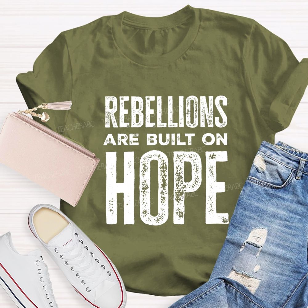 Rebellions Are Built On Hope T-shirt