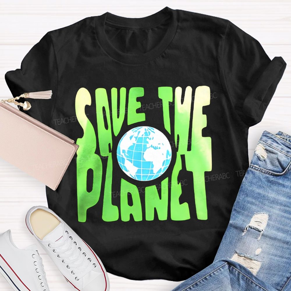 Save The Planet Colored Fonts Teacher T-shirt