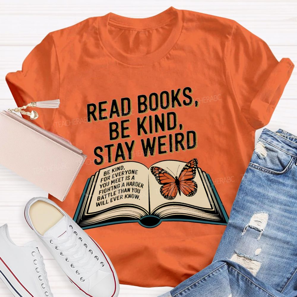 Read Books Be Kind Stay Weird Teacher T-shirt