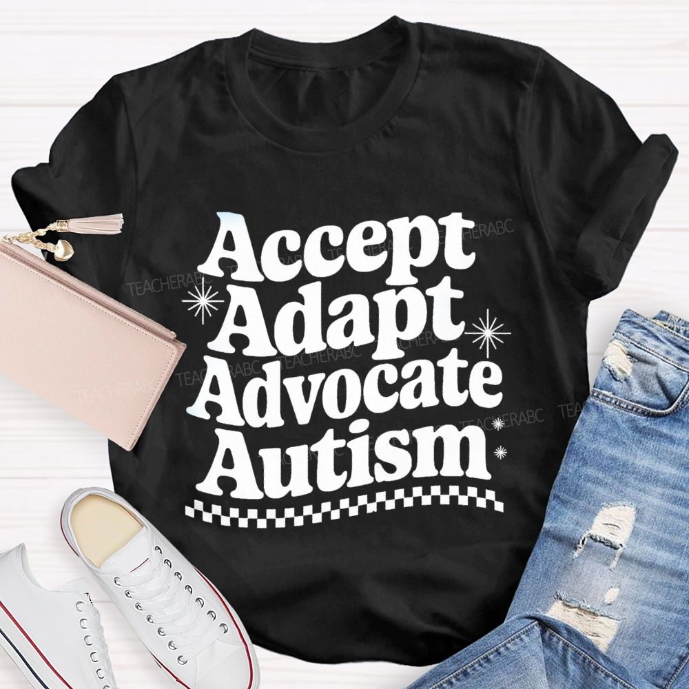 Accept Adapt Advocate Autism Special Education Teacher T-shirt