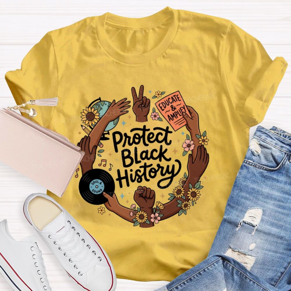 Protect Black History Educate And Amplify Teacher T-shirt