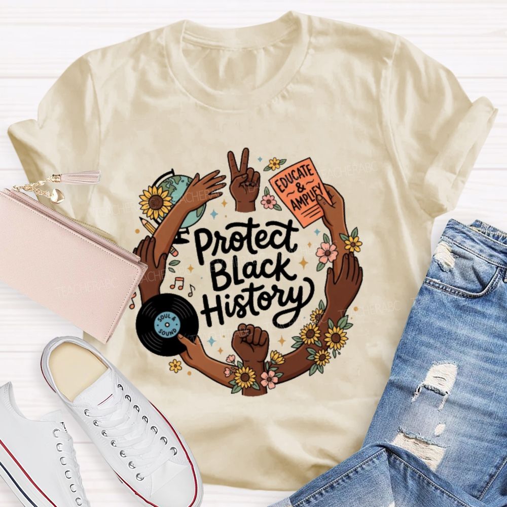 Protect Black History Educate And Amplify Teacher T-shirt