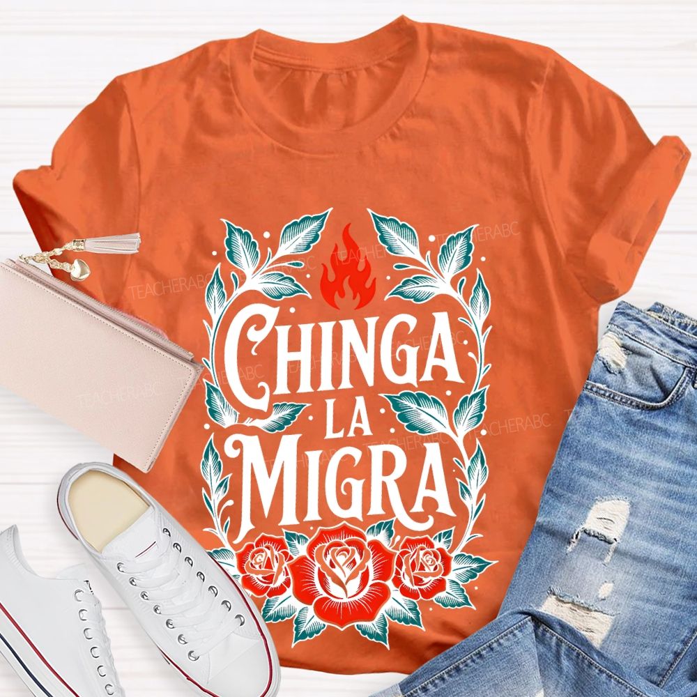 Chinga La Migra Flowers Pattern Teacher T-shirt