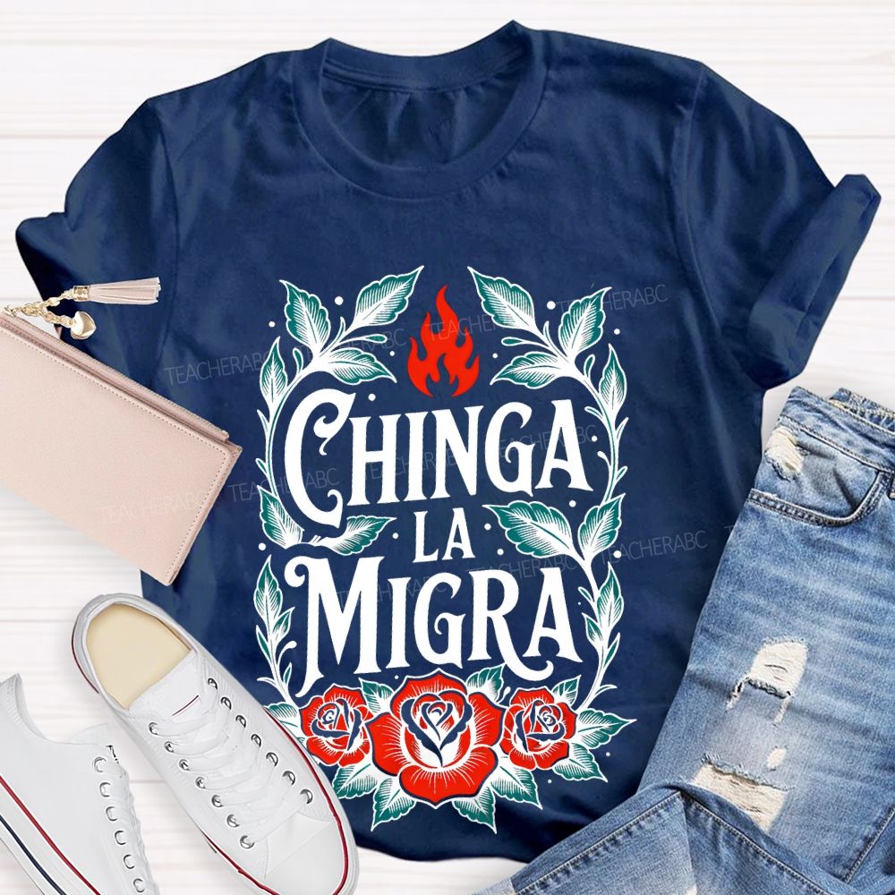 Chinga La Migra Flowers Pattern Teacher T-shirt