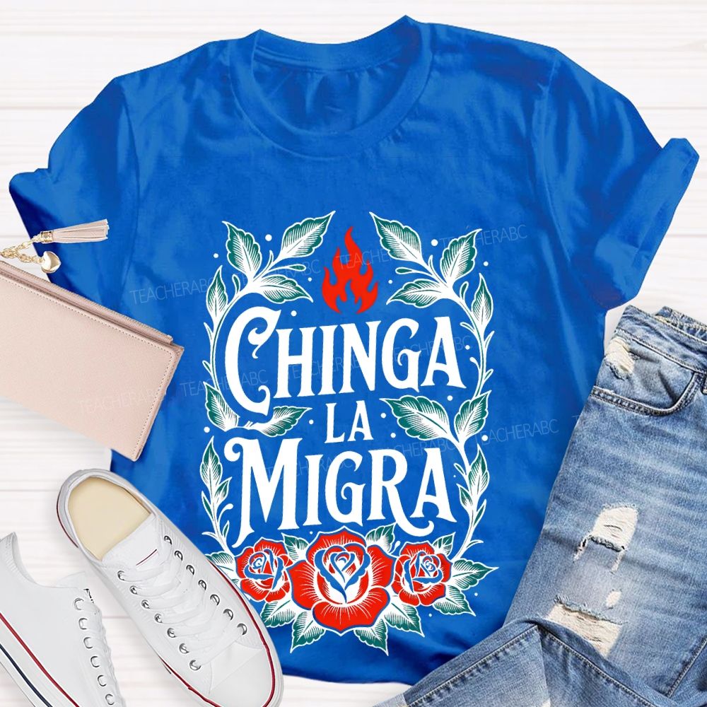 Chinga La Migra Flowers Pattern Teacher T-shirt