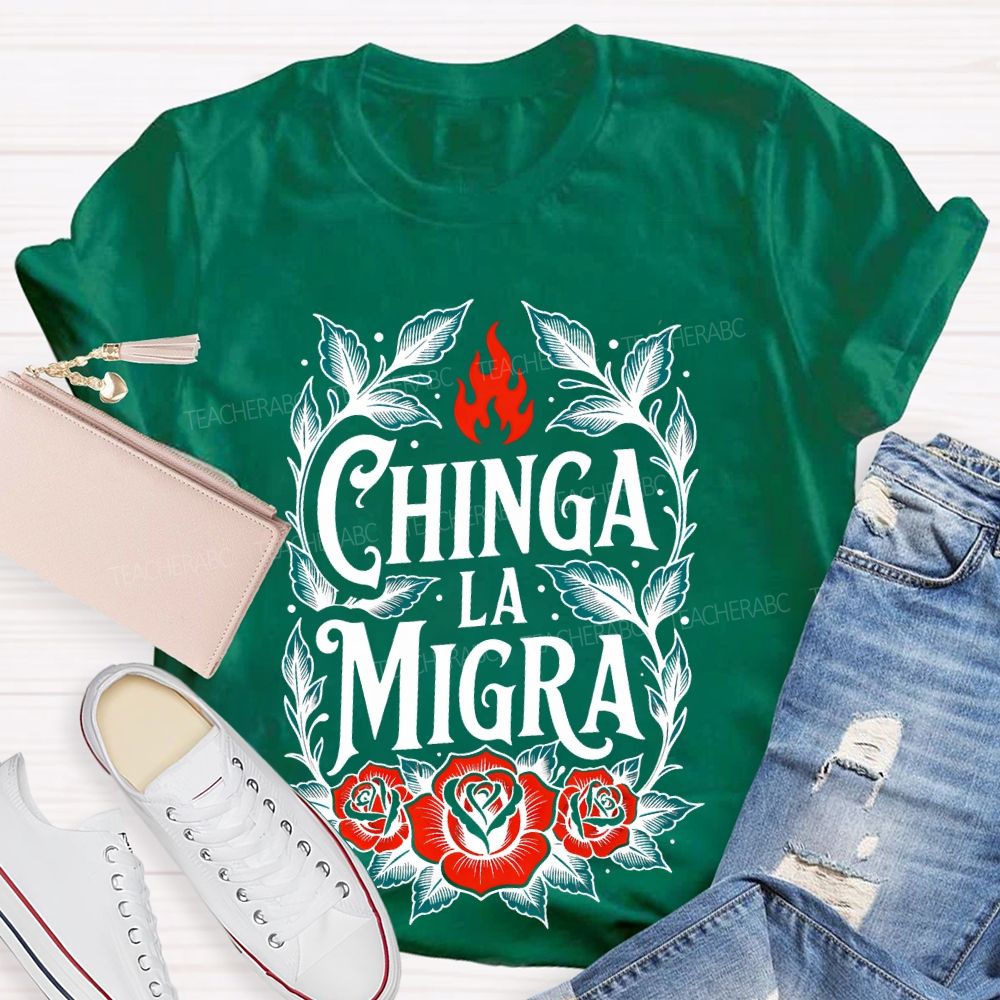 Chinga La Migra Flowers Pattern Teacher T-shirt