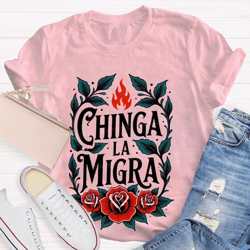 Chinga La Migra Flowers Pattern Teacher T-shirt