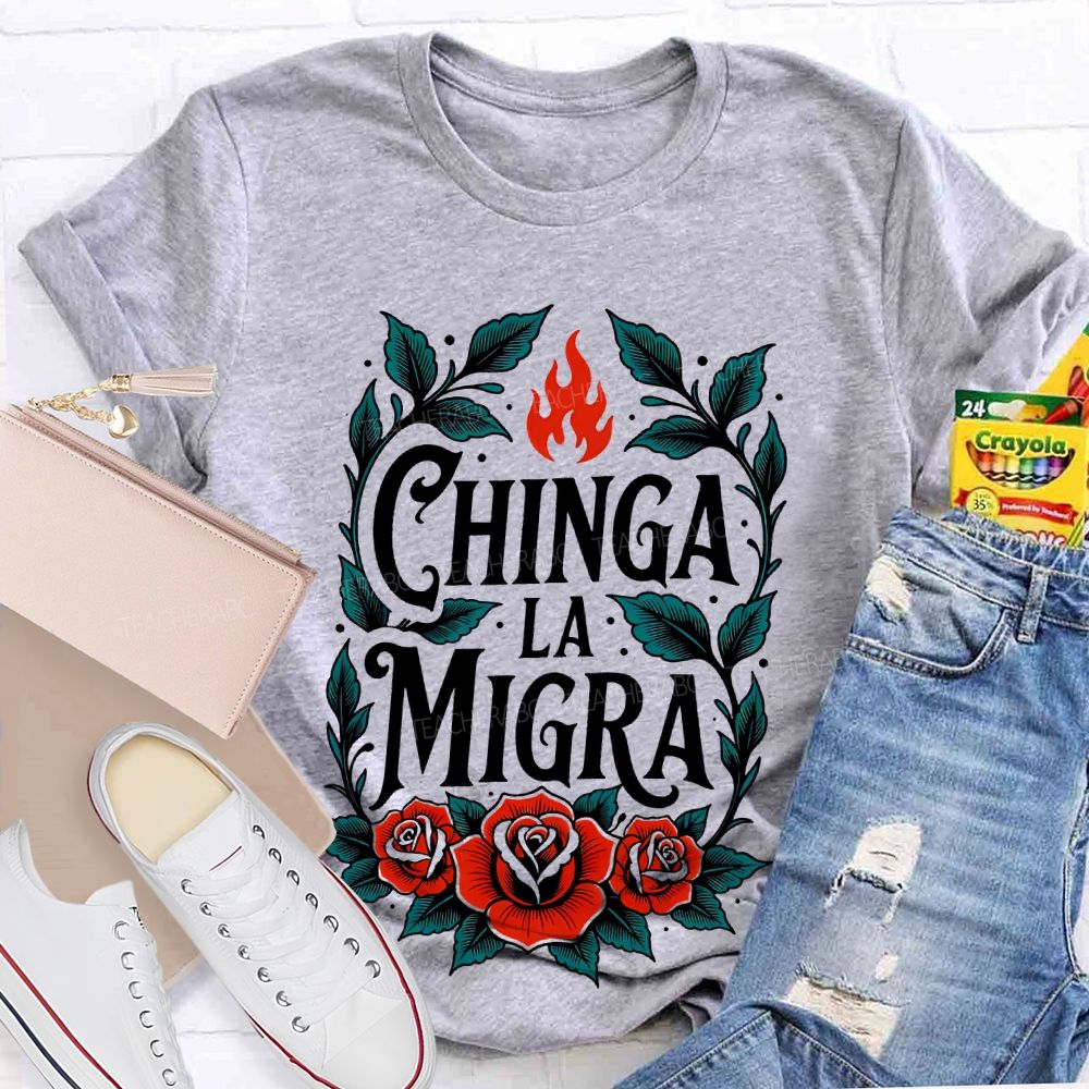 Chinga La Migra Flowers Pattern Teacher T-shirt