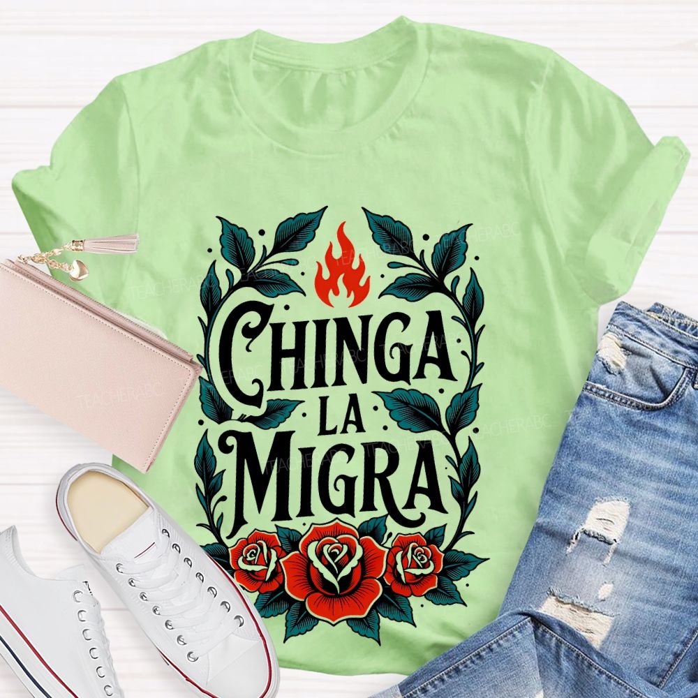 Chinga La Migra Flowers Pattern Teacher T-shirt