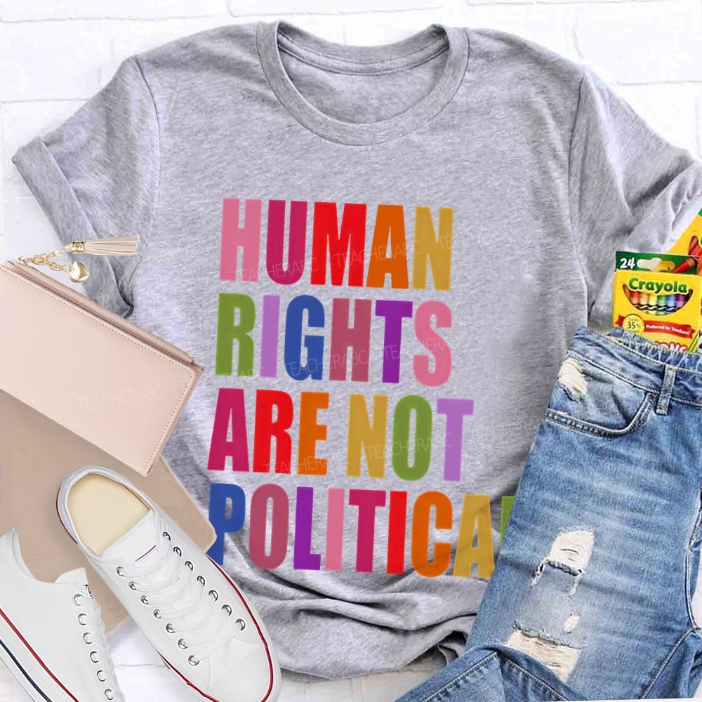 Human Rights Are Not Political Colorful Letters Teacher T-shirt