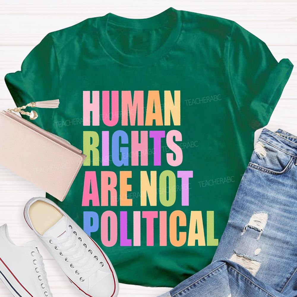 Human Rights Are Not Political Colorful Letters Teacher T-shirt