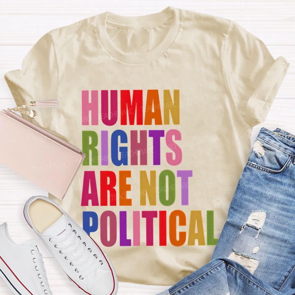 Human Rights Are Not Political Colorful Letters Teacher T-shirt
