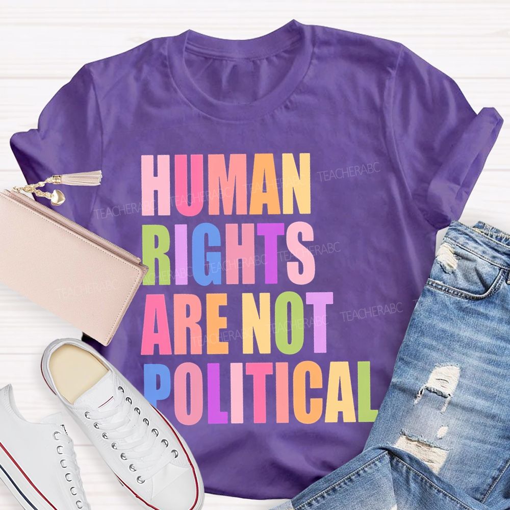Human Rights Are Not Political Colorful Letters Teacher T-shirt