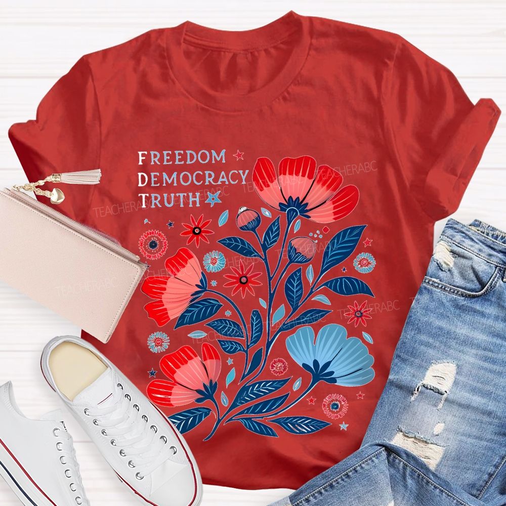 Freedom Democracy Truth Flowers Teacher T-shirt