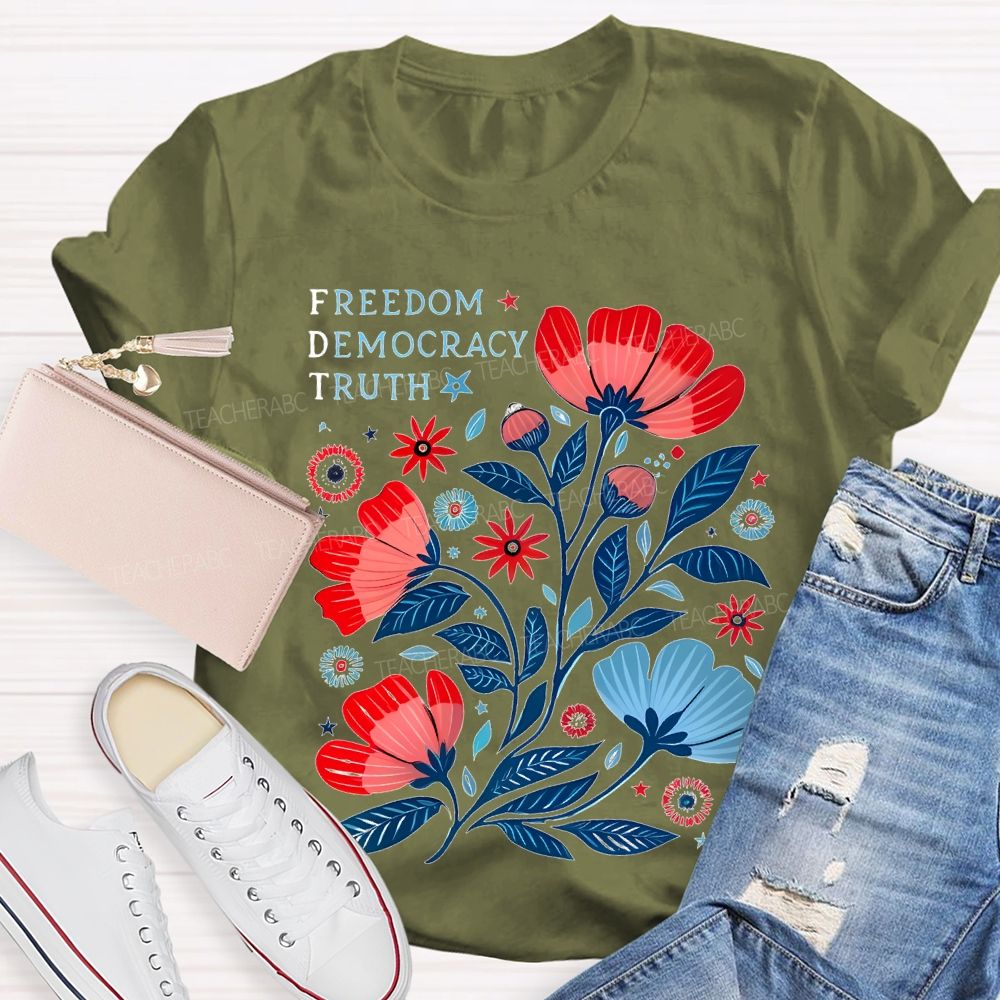 Freedom Democracy Truth Flowers Teacher T-shirt