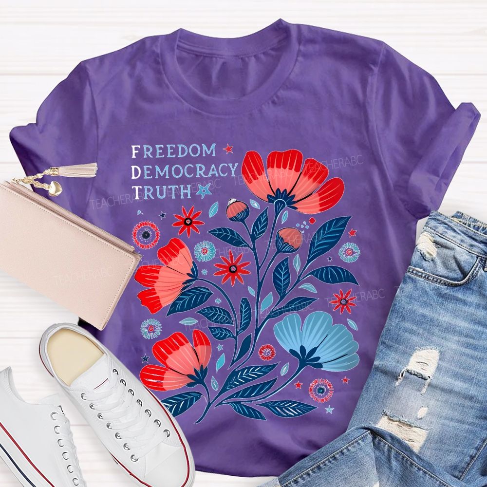 Freedom Democracy Truth Flowers Teacher T-shirt