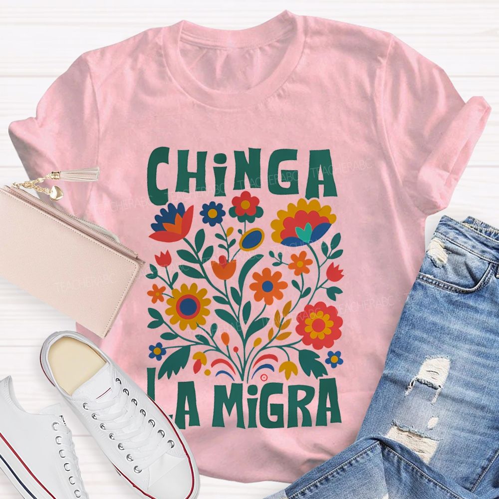 Chinga La Migra Human Rights Teacher T-shirt