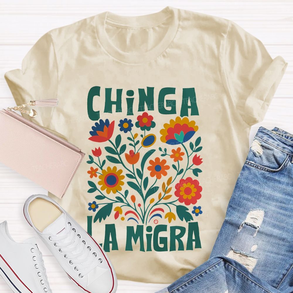 Chinga La Migra Human Rights Teacher T-shirt
