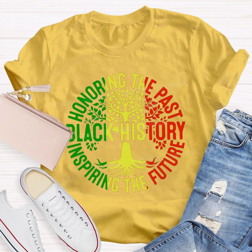 Black History Honoring The Past Inspiring The Future Teacher T-shirt
