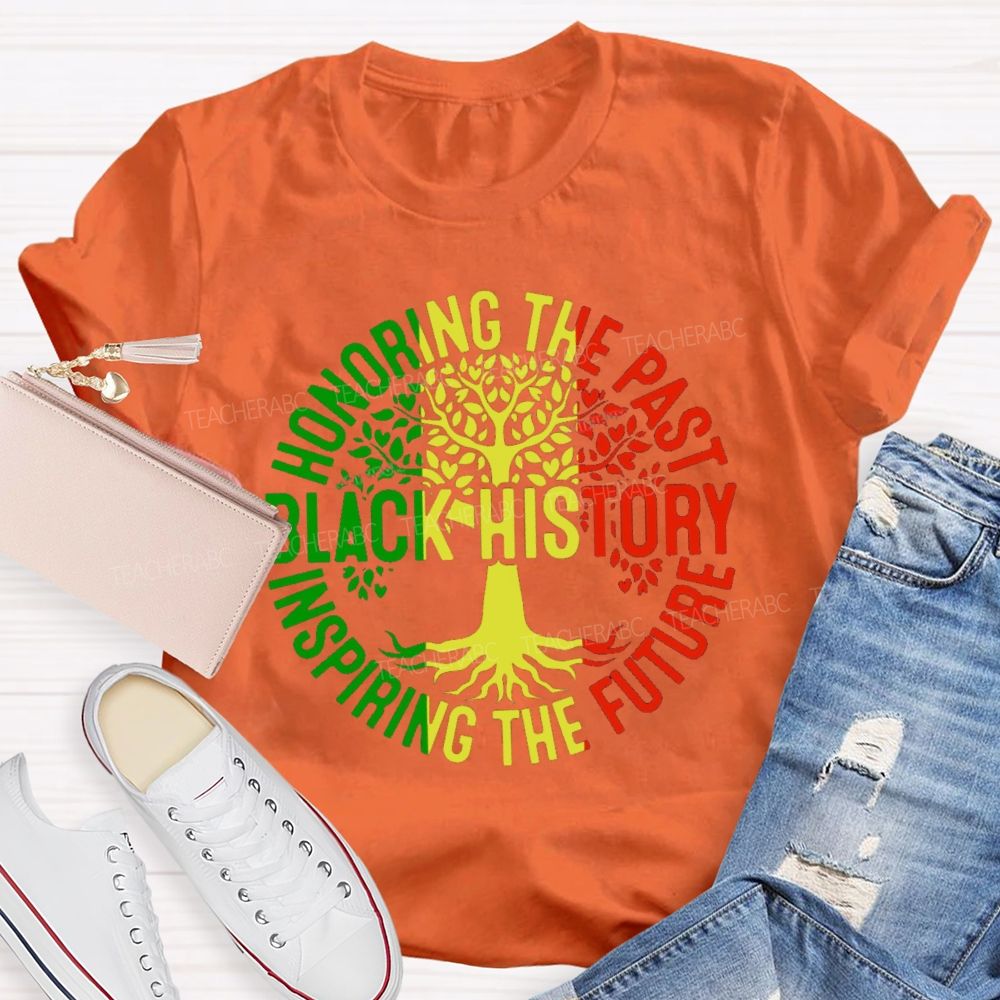 Black History Honoring The Past Inspiring The Future Teacher T-shirt