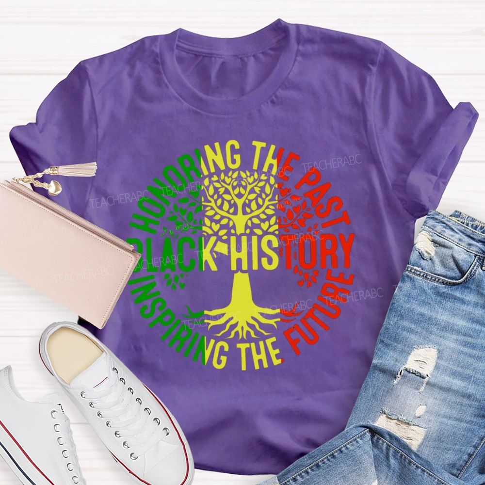 Black History Honoring The Past Inspiring The Future Teacher T-shirt