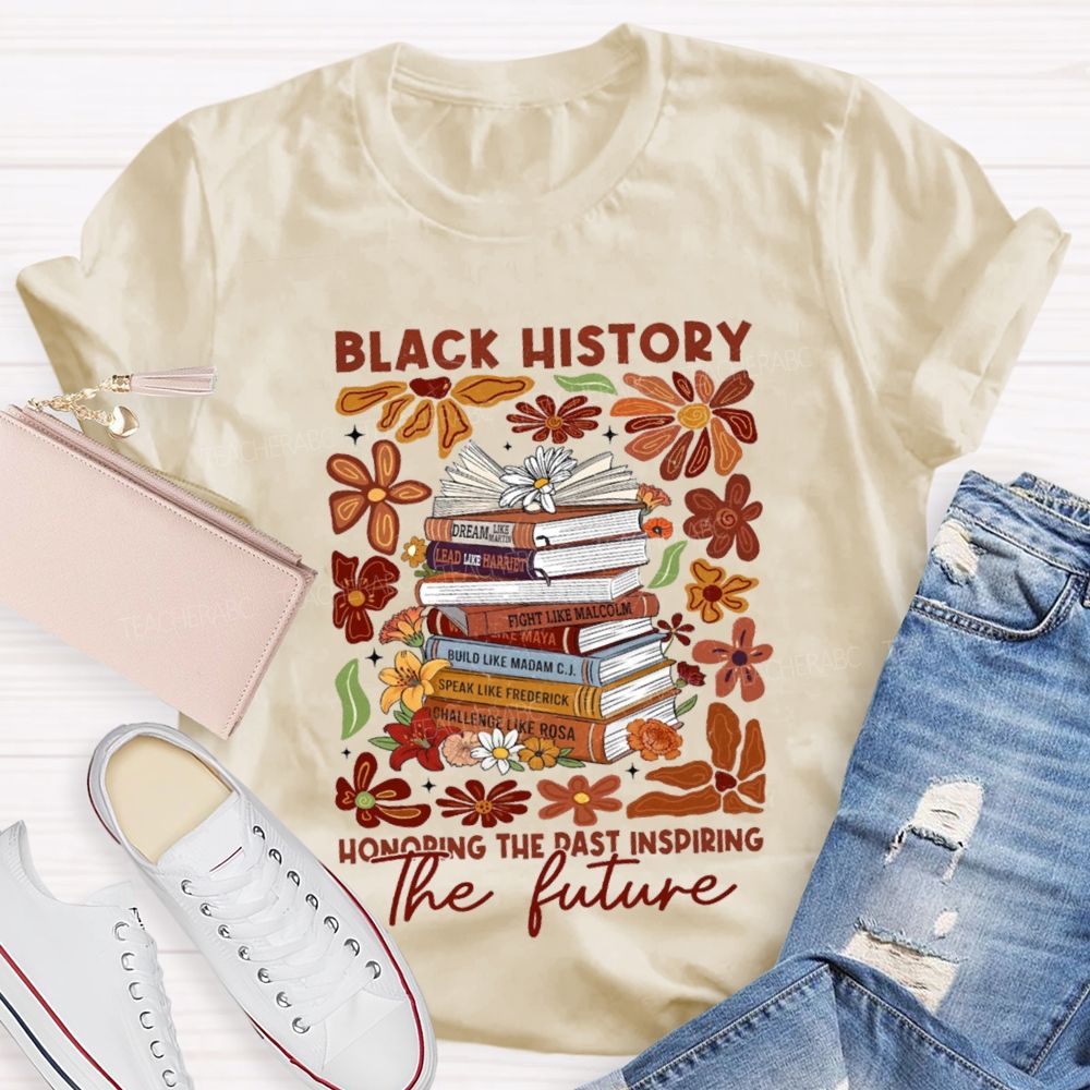 Black History Honoring The Past Inspiring The Future Teacher T-shirt