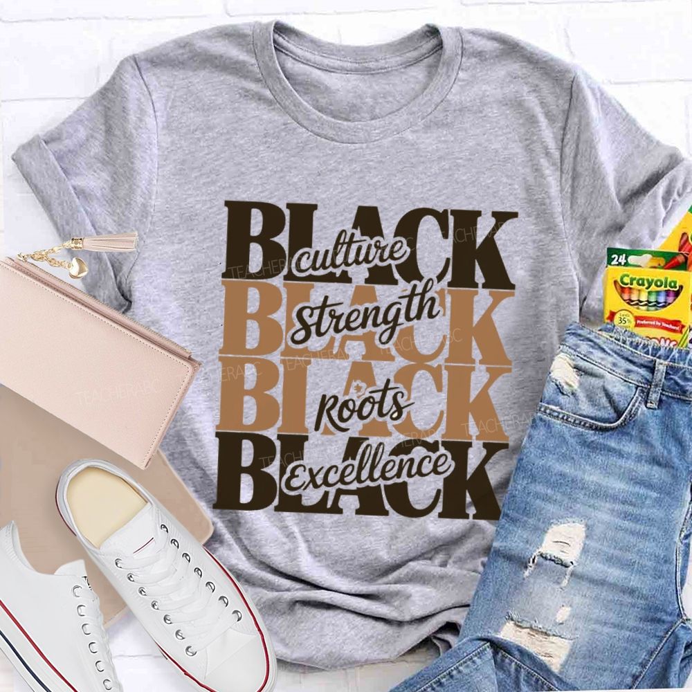 Black Culture Strength Roots Excellence Teacher T-shirt