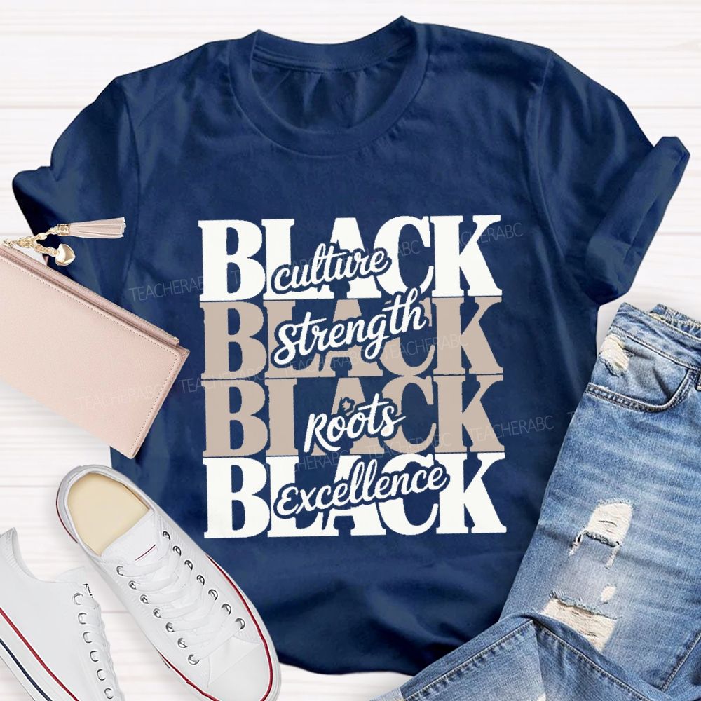Black Culture Strength Roots Excellence Teacher T-shirt