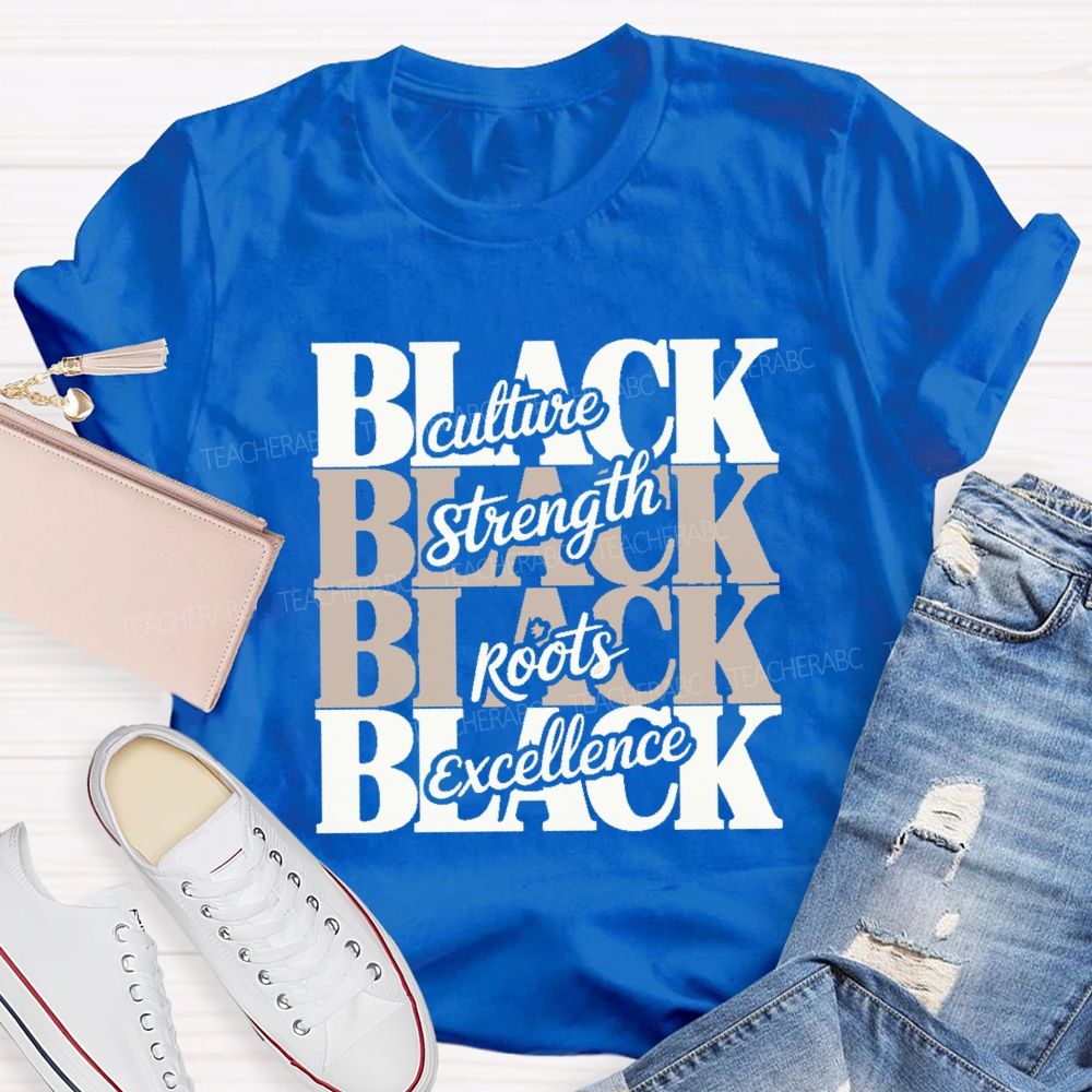 Black Culture Strength Roots Excellence Teacher T-shirt