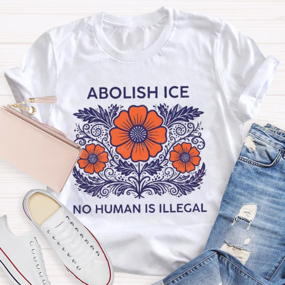 Abolish Ice No Human Is Illegal Teacher T-shirt