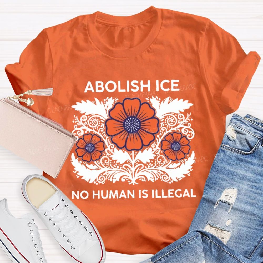 Abolish Ice No Human Is Illegal Teacher T-shirt