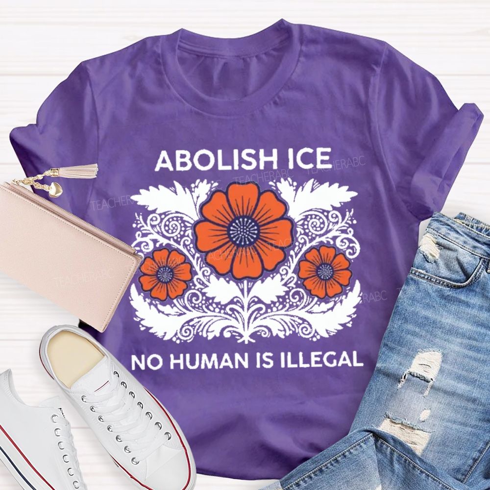Abolish Ice No Human Is Illegal Teacher T-shirt