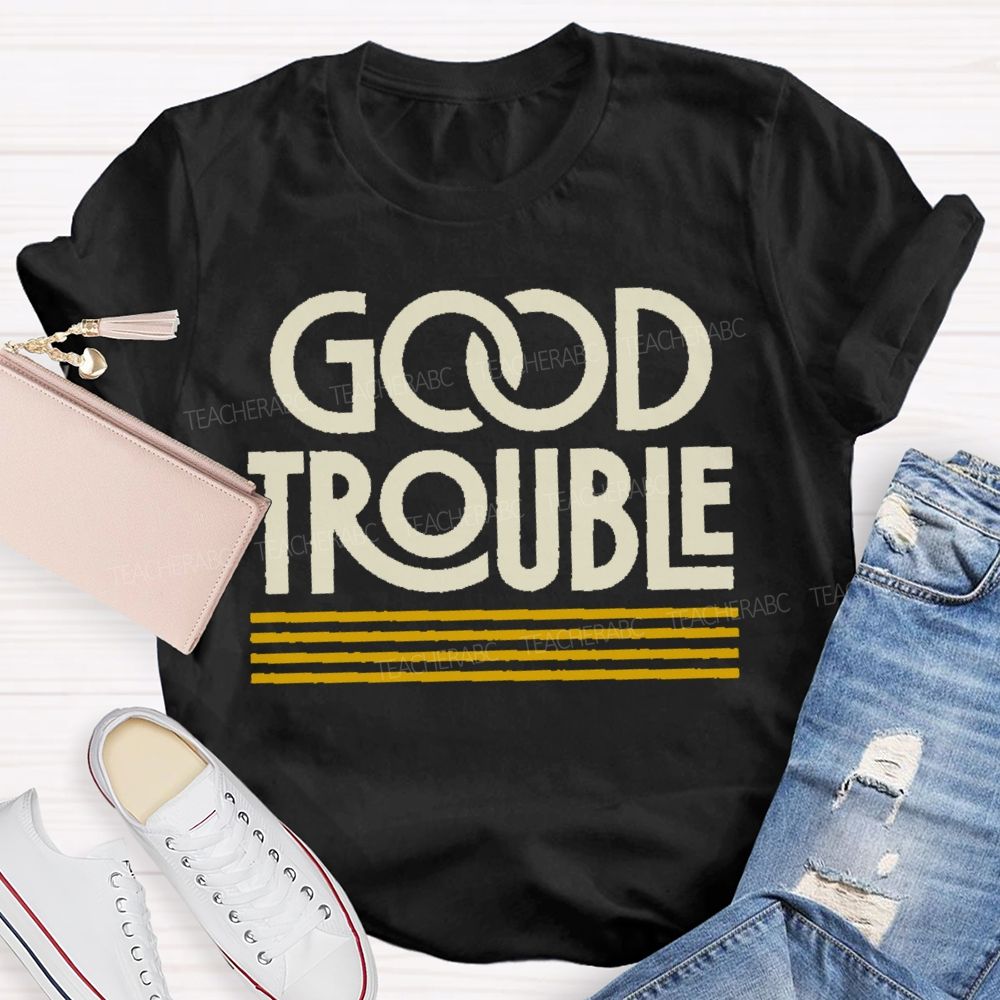 Good Trouble Retro Liberal Future Democratic Voter Teacher T-shirt