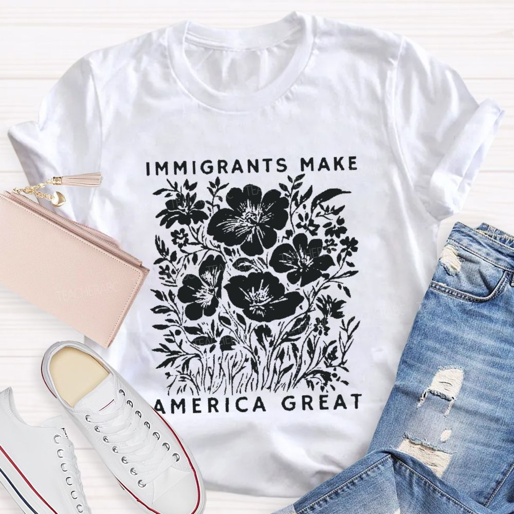 Immigrants Make America Great Teacher T-shirt