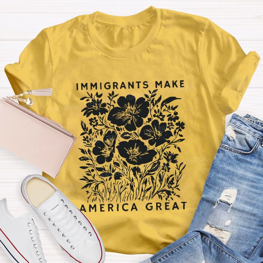 Immigrants Make America Great Teacher T-shirt