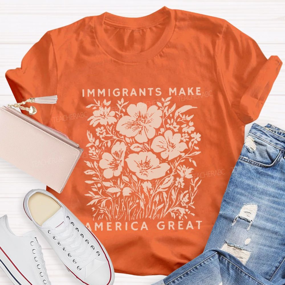 Immigrants Make America Great Teacher T-shirt